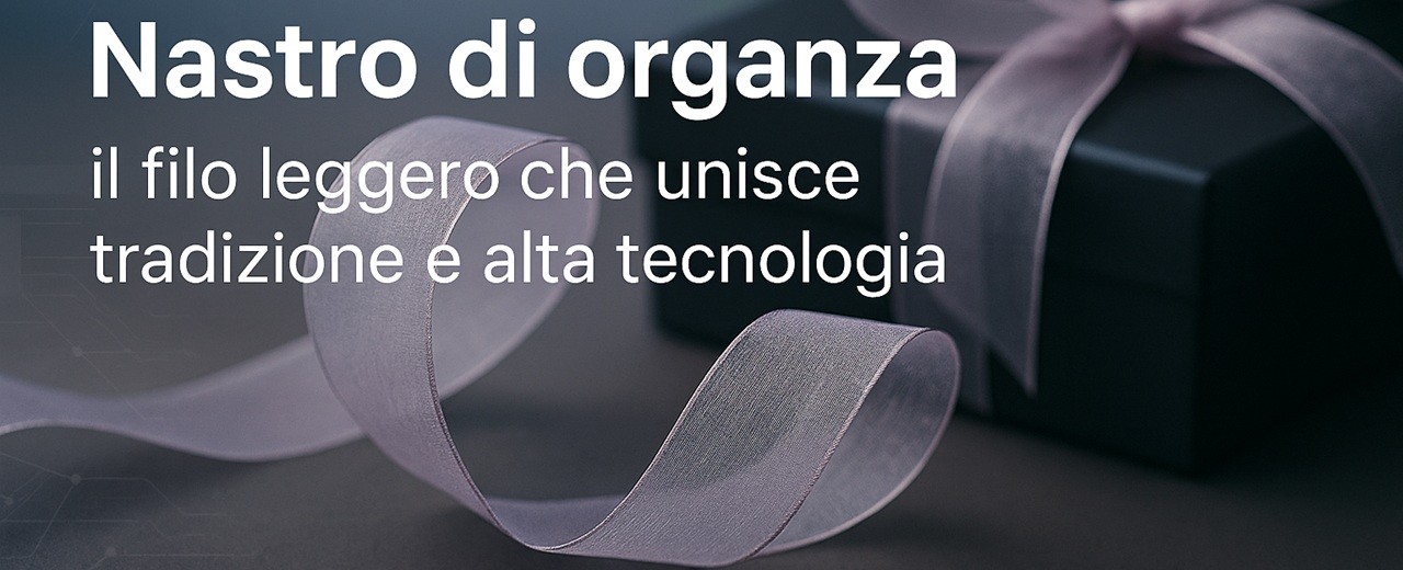 Organza Ribbon: transparent lightness, cutting-edge technology